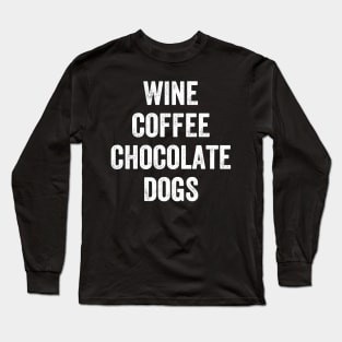 Wine coffee chocolate dogs Long Sleeve T-Shirt